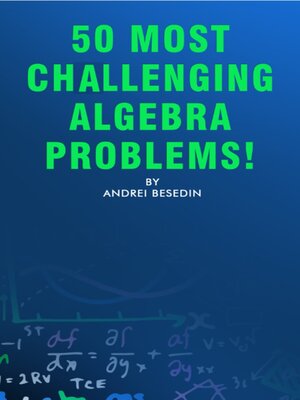 cover image of 50 Most Challenging Algebra Problems!
